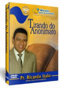 Tirando do Anonimato - Pastor Ricardo Italo